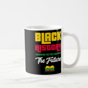 Honoring Past Inspiring Future Shirt Black History Coffee Mug