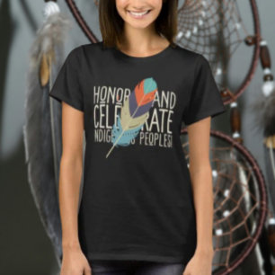 Honour And Celebrate Indigenous Peoples T-Shirt