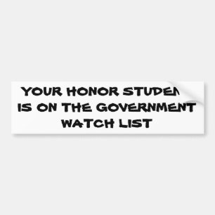 Honour Student Government Watch List Bumper Sticker