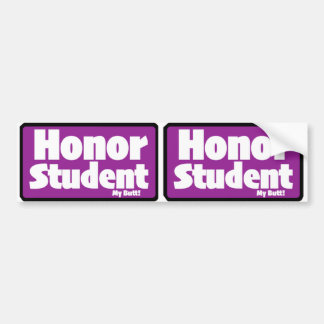 Honour Student "my butt" Print Novelty X2 Bumper Sticker