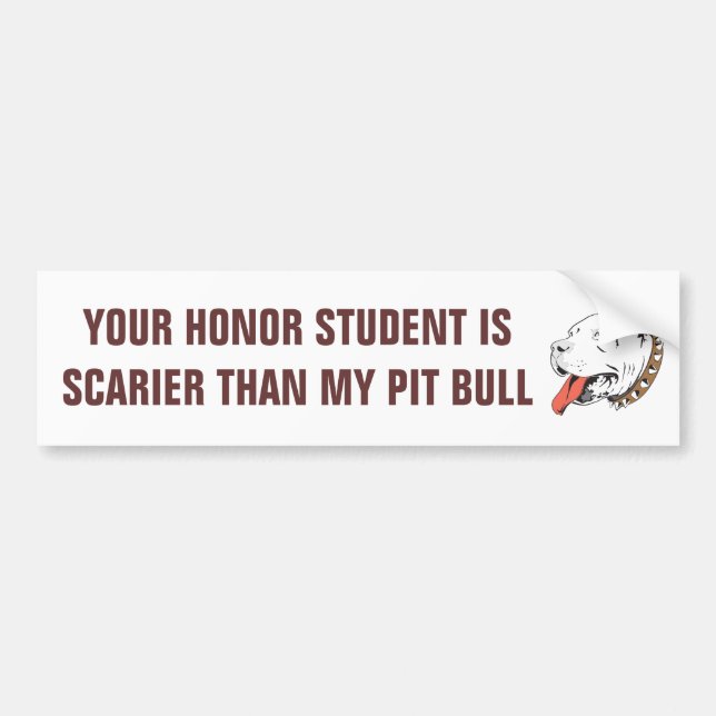 Honour Student Scarier Than Pit Bull Bumper Bumper Sticker (Front)