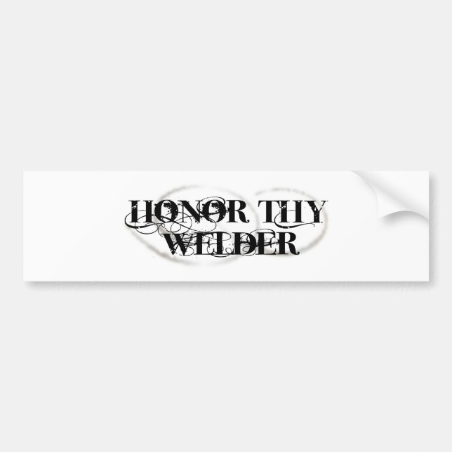 Honour Thy Welder Bumper Sticker (Front)