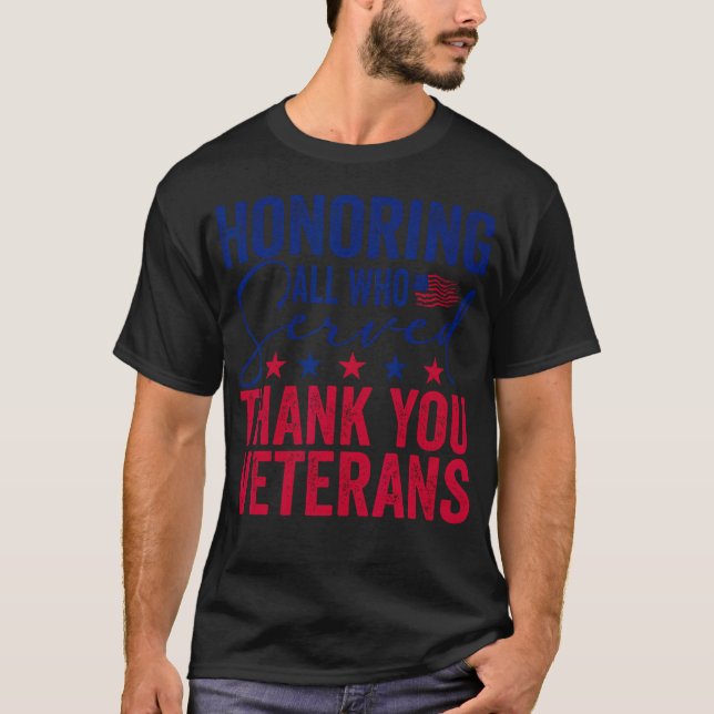 Honouring All Who Served Thank You Veterans Day Am T-Shirt (Front)