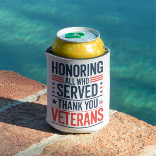 Honouring All Who Served Thank You Veterans Day  Can Cooler