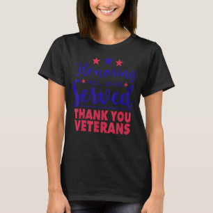 Honouring All Who Served Thank You Veterans Day Fo T-Shirt