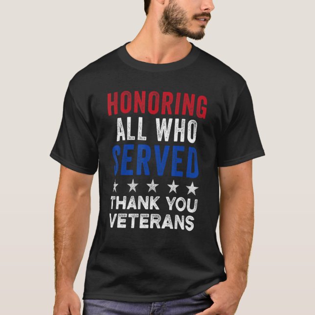 Honouring All Who Served Thank You Veterans  Veter T-Shirt (Front)