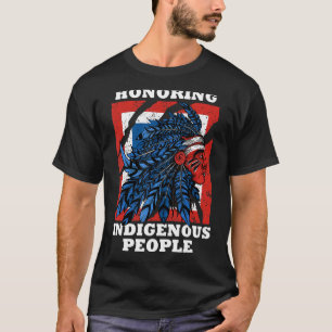 Honouring Indigenous People Heritage Native Americ T-Shirt