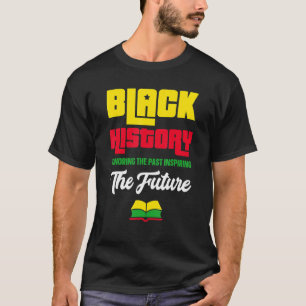 Honouring Past Inspiring Future African Black Hist T-Shirt