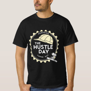 Honouring the Hustle on Labour Day  T-Shirt