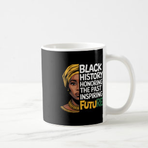 Honouring The Past Inspiring Future Men Women Blac Coffee Mug