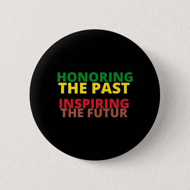 honouring the past inspiring the futur juneteenth 2 inch round button (Front)