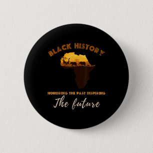 Honouring The Past Inspiring The Future Black Hist 2 Inch Round Button