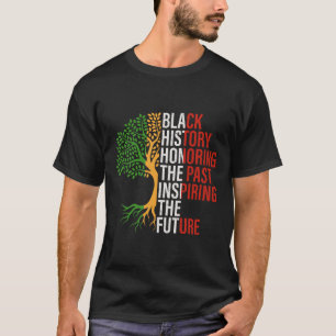 Honouring The Past Inspiring The Future Black Hist T-Shirt