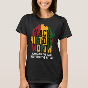 Honouring The Past Inspiring The Future Black Hist T-Shirt