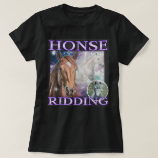 Honse Ridding Funny Horse Meme Men Women T-Shirt