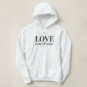 Hoodie/Shirt - LOVE is Medicine Hoodie