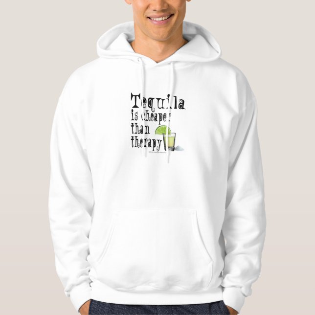 Hoodies - TEQUILA, CHEAPER THAN THERAPY (Front)