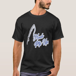 Hook Me Up Fishing Dad Fathers Day Lake Life Fishe T-Shirt
