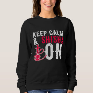 Hookah Keep Calm Shisha On Water Pipe Smoking Loun Sweatshirt