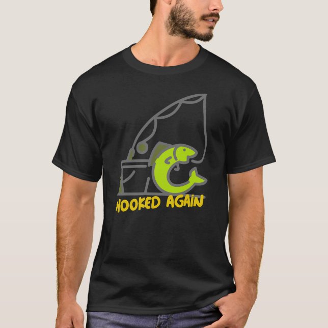 Hooked Again Funny Fishing Design | Fishing Addict T-Shirt (Front)