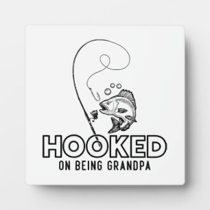 Hooked On Being A Grandpa Plaque