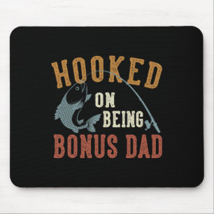 Hooked On Being Bonus Dad Father's Day Fishing Bon Mouse Pad