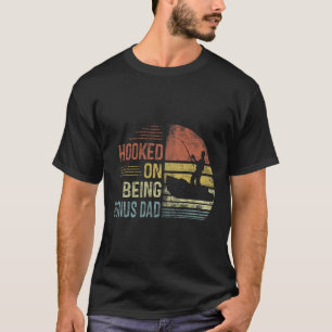 Hooked On Being Bonus Dad Fishing Gifts Dad Father T-Shirt