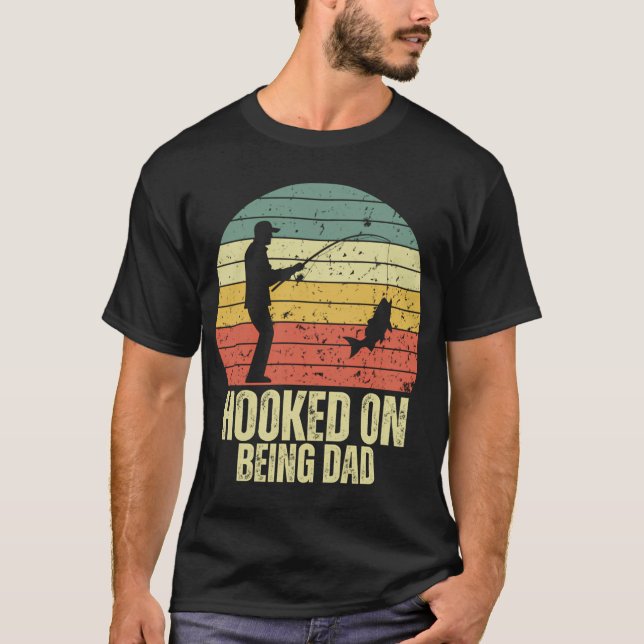 Hooked on Being Dad T-Shirt (Front)