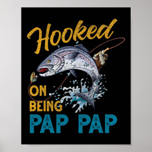 Hooked On Being Pap Pap Funny Fishing Fathers Day  Poster