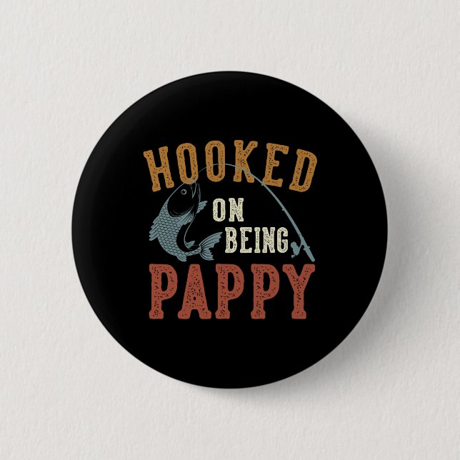 Hooked On Being Pappy Father's Day Fishing Pappy  2 Inch Round Button (Front)