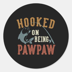 Hooked On Being Pawpaw Father's Day Fishing Pawpaw Classic Round Sticker