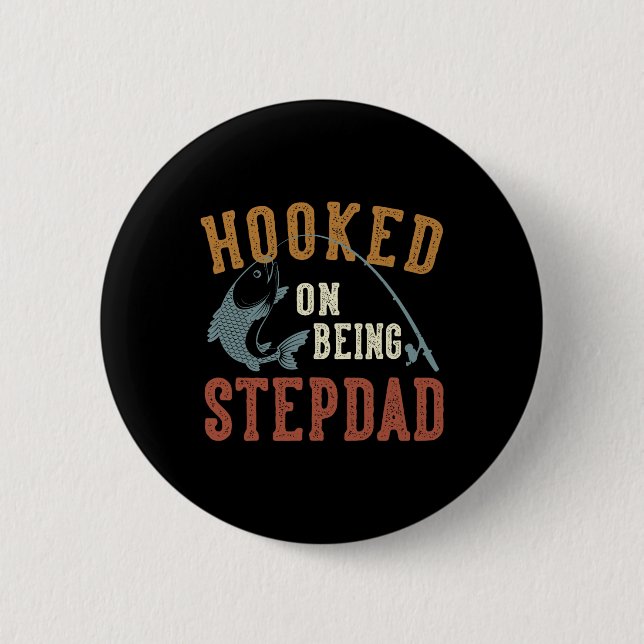 Hooked On Being Stepdad Father's Day Fishing Stepd 2 Inch Round Button (Front)