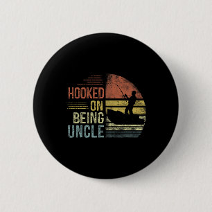 Hooked On Being Uncle Fishing Gifts Uncle Father's 2 Inch Round Button