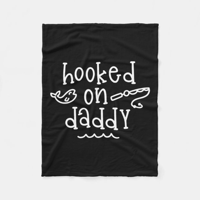 Hooked On Daddy Funny Fishing Father's Day Fisherm Fleece Blanket (Front)