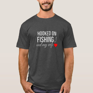Hooked on fishing husband tee