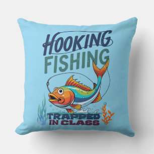 Hooked on Fishing, Trapped in Class – Fun  Throw Pillow
