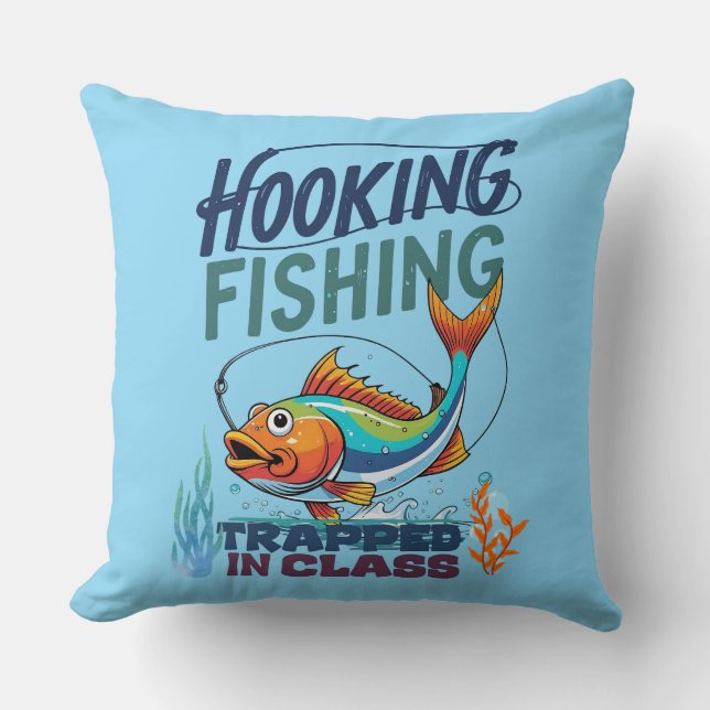 Hooked on Fishing, Trapped in Class – Fun  Throw Pillow (Front)