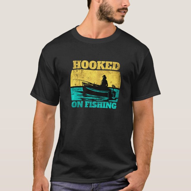 Hooked On Fishingstatement For Fisherman And Angle T-Shirt (Front)