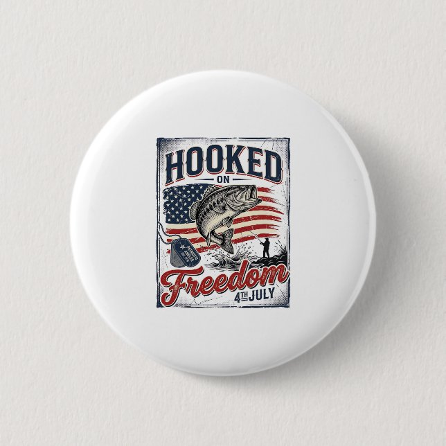 Hooked On Freedom 4th July Fishing 2 Inch Round Button (Front)