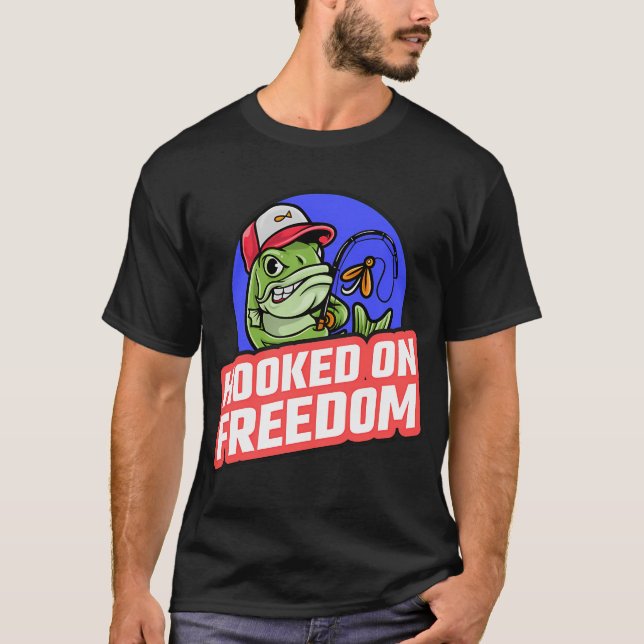 Hooked On Freedom T-Shirt (Front)