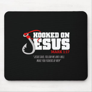 Hooked On Jesus Mark 117 Religious Bible Verse - F Mouse Pad