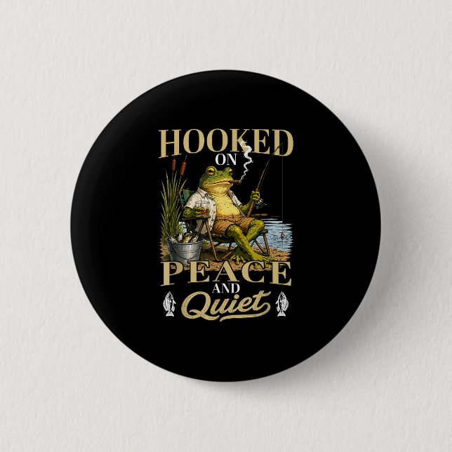 Hooked on peace and quiet funny fishing frog  2 inch round button (Front)