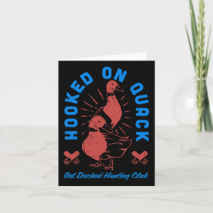 Hooked On Quack Get Ducked Hunting Club Funny Desi Card