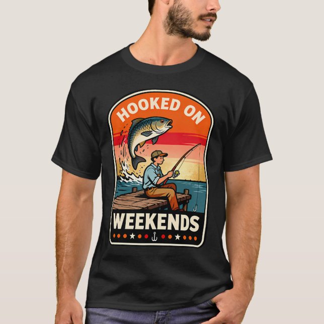 Hooked On Weekends T-Shirt (Front)