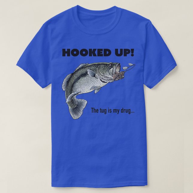 HOOKED UP THE TUG IS MY DRUG T-Shirt (Design Front)