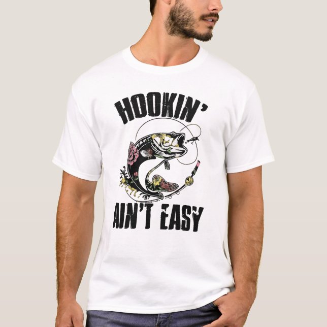 Hookin’ Ain’t Easy Fishing T-Shirt – Funny Angler  (Devant)