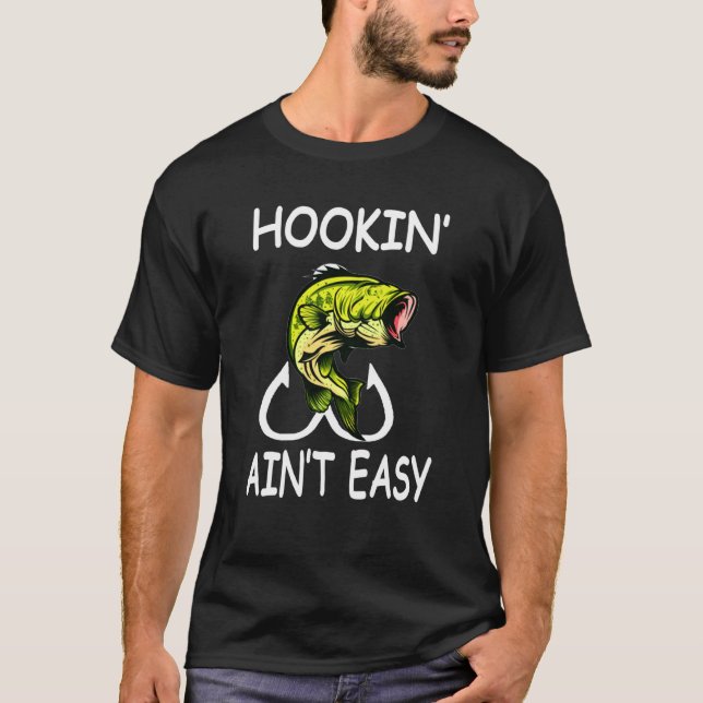 Hookin' Ain't Easy Graphic Fishing T-Shirt (Front)