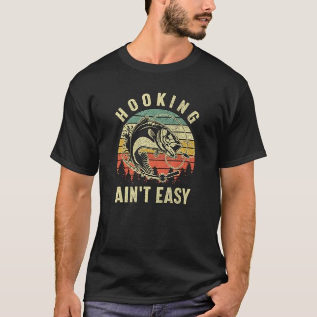 Hooking Ain't Easy Retro Funny Bass Fishing   Fish T-Shirt (Front)