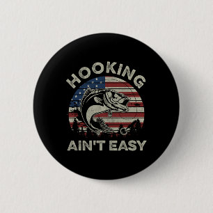 Hooking Ain't Easy Vintage Funny Fishing Fisherman 2 Inch Round Button