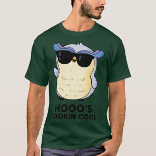 Hoooos Lookin Cool Cute Owl Pun T-Shirt